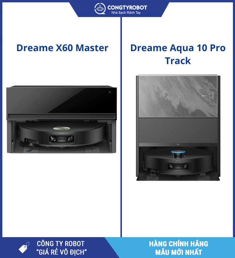 So sánh Dreame X60 Master và Aqua 10 Pro Track: Đâu là sự khác biệt?
