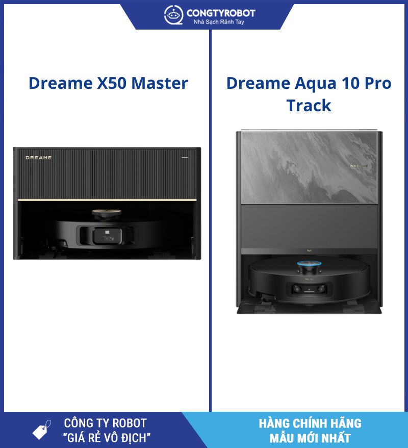 Lau dọn nhà hiệu quả: Dreame X50 Master hay Aqua 10 Pro Track 